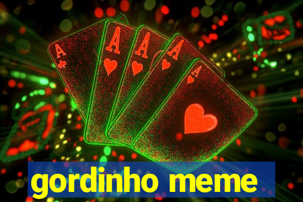 gordinho meme